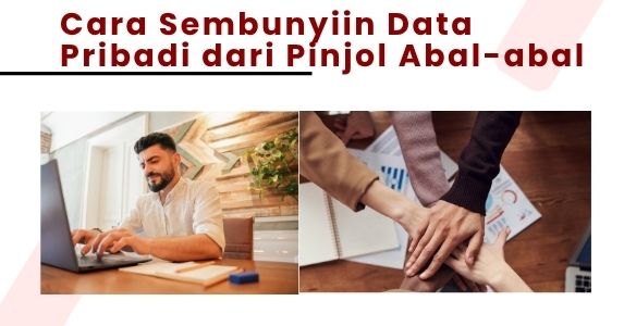 Cara Sembunyiin Data Pribadi dari Pinjol Abal-abal